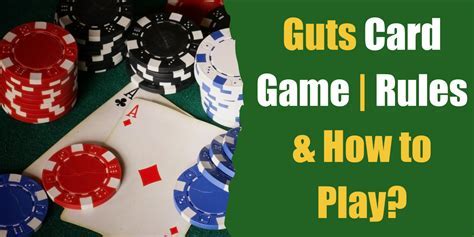 How to Play Guts Card Game: A Dive into the World of High-Stakes Bluffing and Probability